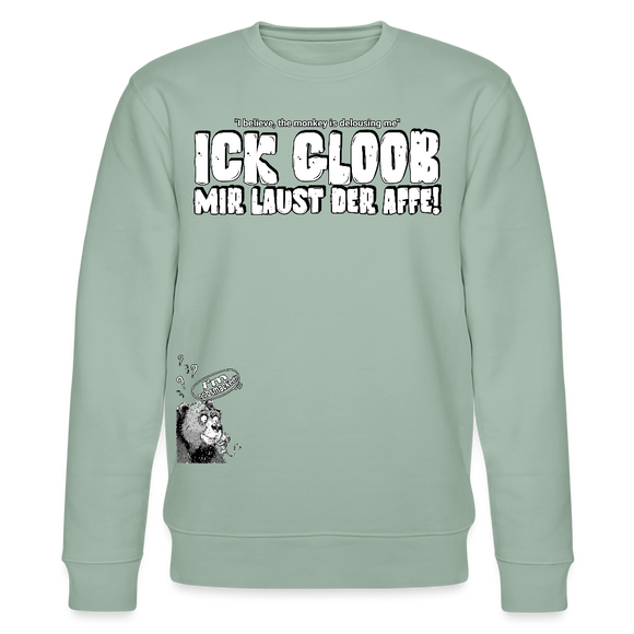 ICK GLOOB MIR LAUST DER AFFE-Unisex Bio-Sweatshirt II - Helles Graugrün