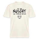 NÜSCHT FÜR SCHWACHE NERVEN-RELAXED FIT Unisex Organic T-Shirt mit Berliner Schnauze - Naturweiß 