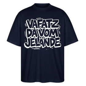 Berliner Spruch-VAFATZ DA VOM JELÄNDE-Oversized Unisex Bio Shirt - Navy