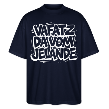 Berliner Spruch-VAFATZ DA VOM JELÄNDE-Oversized Unisex Bio Shirt - Navy