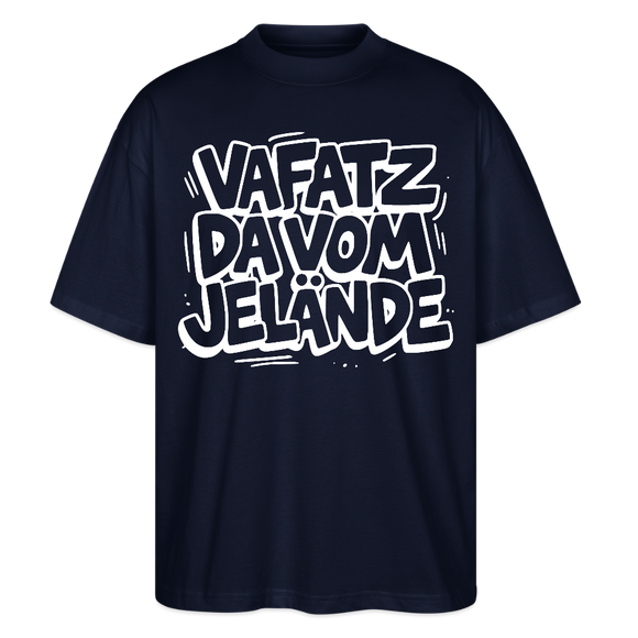 Berliner Spruch-VAFATZ DA VOM JELÄNDE-Oversized Unisex Bio Shirt - Navy