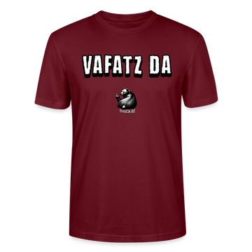 VAFATZ DA-Unisex T-Shirt BIO - Burgunderrot