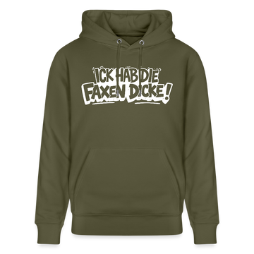 ICK HAB DIE FAXEN DICKE-Unisex Bio-Hoodie mit Berliner Schnauze - Khaki Grün
