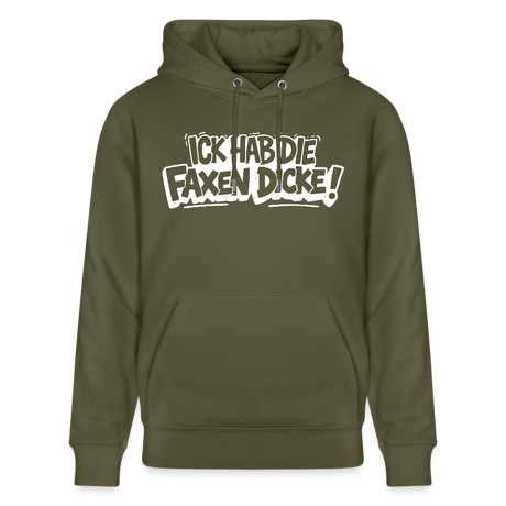 ICK HAB DIE FAXEN DICKE-Unisex Bio-Hoodie mit Berliner Schnauze - Khaki Grün