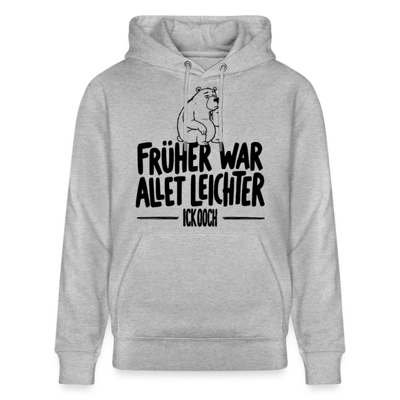 Berliner Spruch-FRÜHER WAR ALLET LEICHTERUnisex Bio-Hoodie - Grau meliert