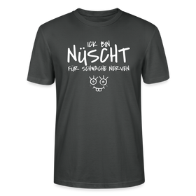 NÜSCHT FÜR SCHWACHE NERVEN-Unisex T-Shirt mit Berliner Schnauze - Anthrazit