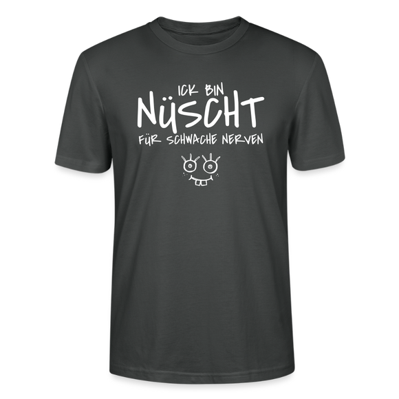 NÜSCHT FÜR SCHWACHE NERVEN-Unisex T-Shirt mit Berliner Schnauze - Anthrazit