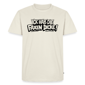 Berliner Statement-ICK HAB DIE FAXEN DICKE-Männer Premium T-Shirt - Naturweiß