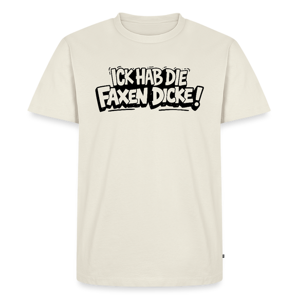 Berliner Statement-ICK HAB DIE FAXEN DICKE-Männer Premium T-Shirt - Naturweiß