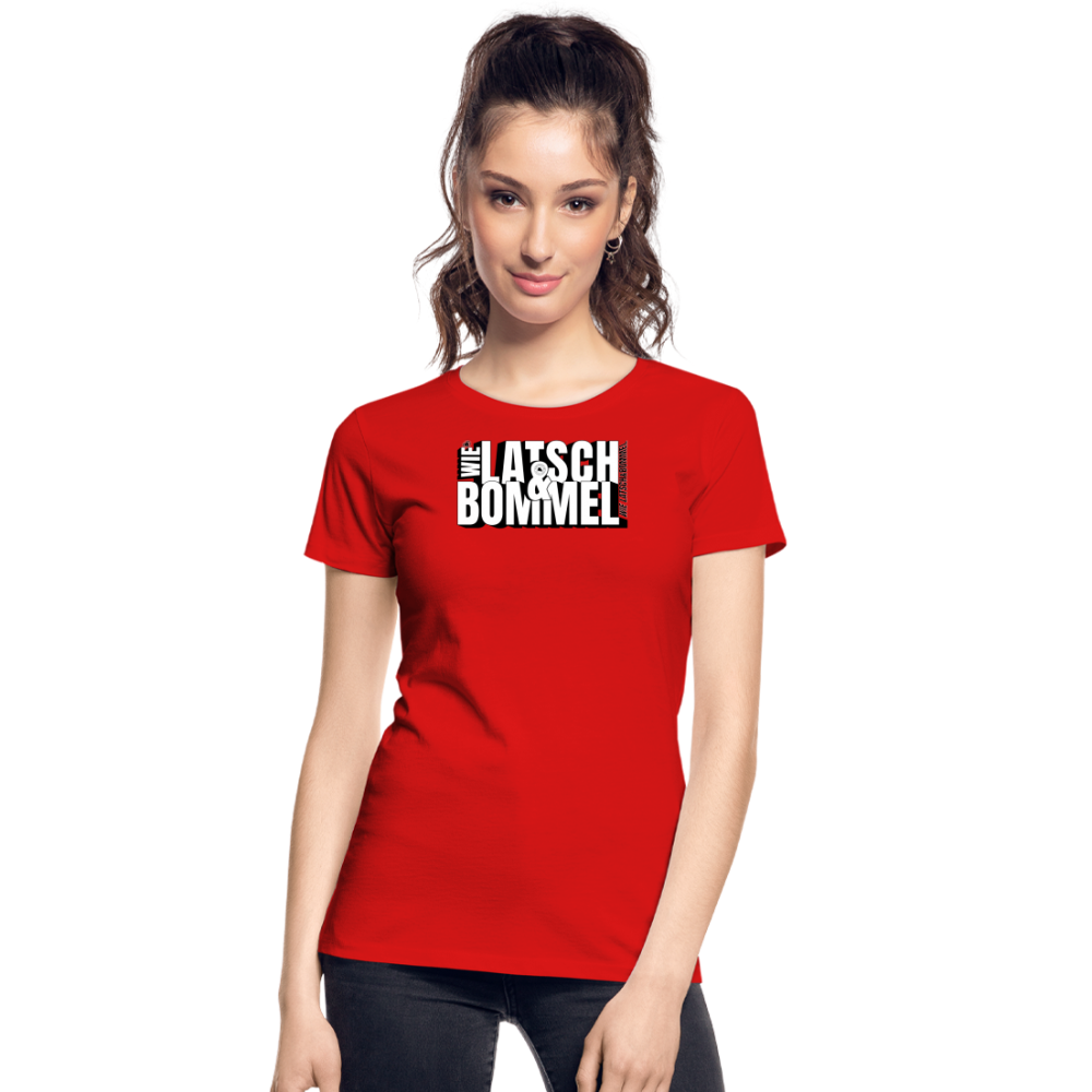 WIE LATSCH UND BOMMEL - Frauen Premium Bio T-Shirt - Rot