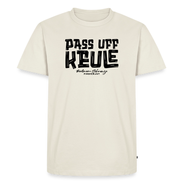 PASS UFF KEULE-Männer Premium T-Shirt mit Berliner Schnauze - Naturweiß