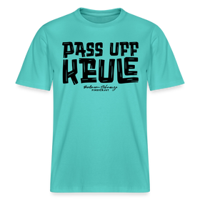 Berliner Spruch-PASS UFF KEULE- RELAXED FIT Unisex Organic T-Shirt - Poolblau