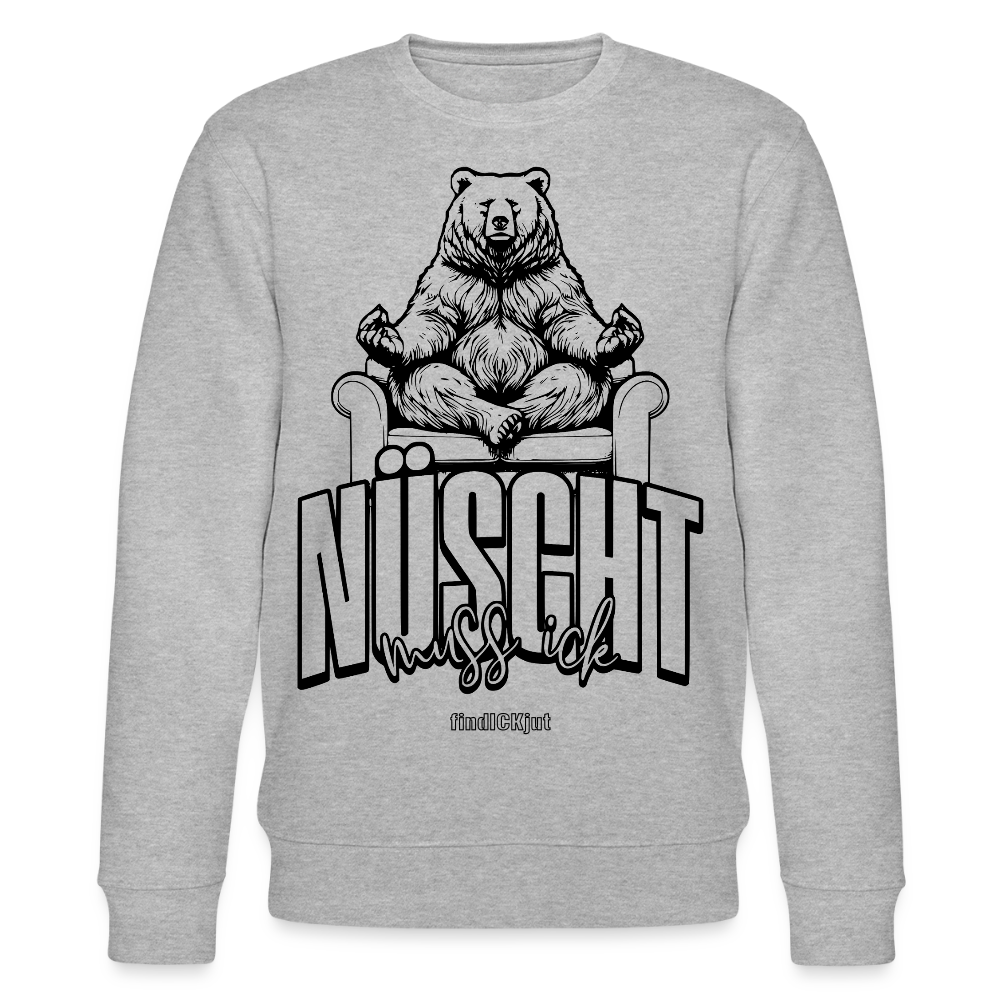NÜSCHT MUSS ICK 2025-Unisex Bio-Sweatshirt mit Berliner Schnauze - Grau meliert
