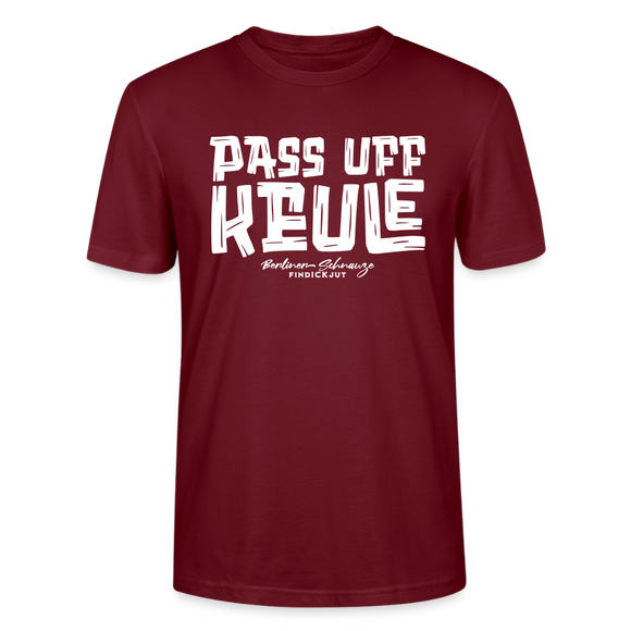 Berliner Spruch-PASS UFF KEULE-Unisex T-Shirt mit Berliner Schnauze - Burgunderrot