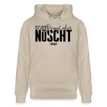 NETT KANN ICK OOCH. Berliner Spruch-Unisex Bio-Hoodie - Beige