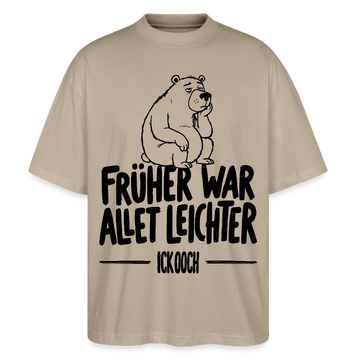 FRÜHER WAR ALLET LEICHTER-ICK OOCH-Oversized Unisex Bio T-Shirt - Steingrau