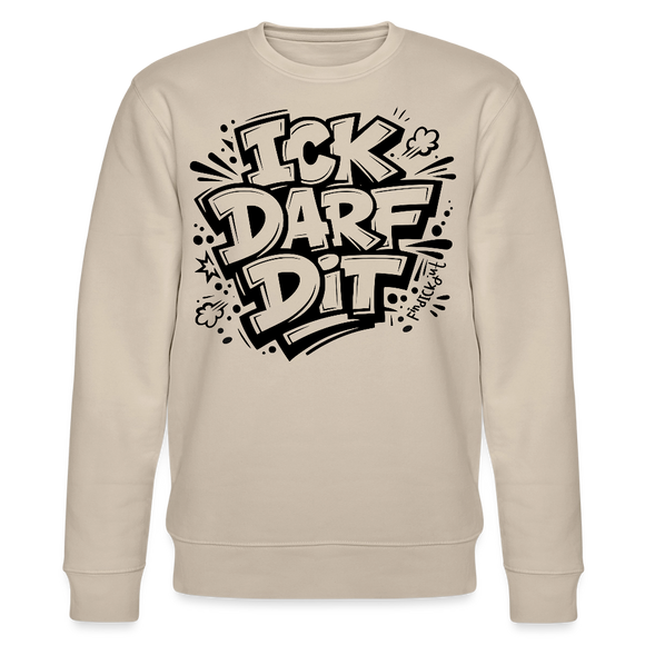 ICK DARF DIT-Unisex Bio-Sweatshirt mit Berliner Schnauze - Beige