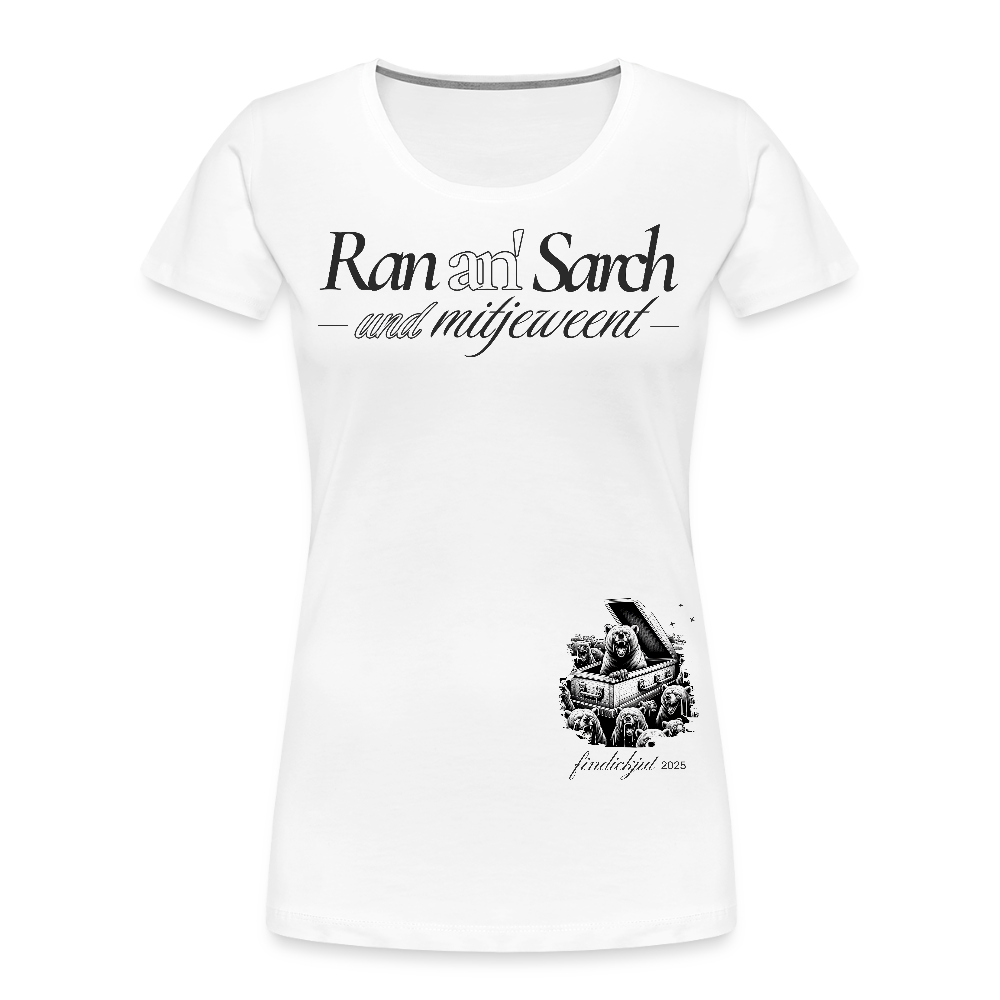 Ran an Sarch-Frauen Premium Bio T-Shirt III - Weiß