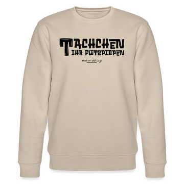 Berliner Begrüssung-TACHCHEN IHR FLITZPIEPEN-Unisex Bio-Sweatshirt - Beige