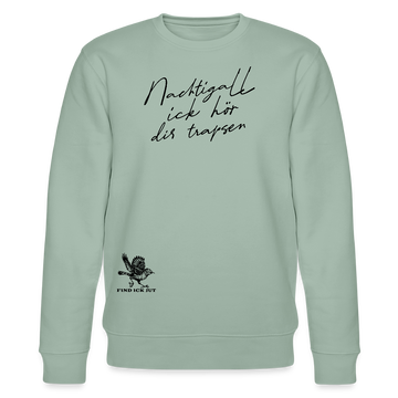 NACHTIGALL ICK HÖR DIR TRAPSEN-Unisex Bio-Sweatshirt - Helles Graugrün