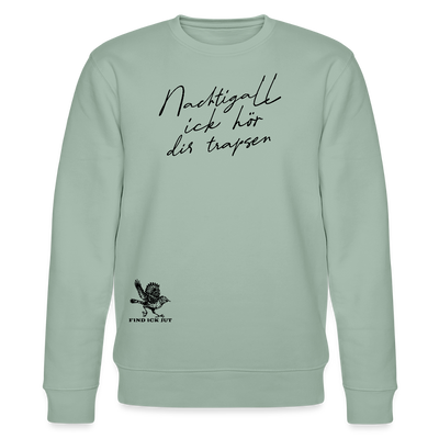 NACHTIGALL ICK HÖR DIR TRAPSEN-Unisex Bio-Sweatshirt - Helles Graugrün
