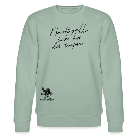 NACHTIGALL ICK HÖR DIR TRAPSEN-Unisex Bio-Sweatshirt - Helles Graugrün