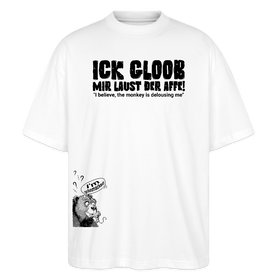 ICK GLOOB MIR LAUST DER AFFE-Unisex Oversize Bio-T-Shirt - Weiß