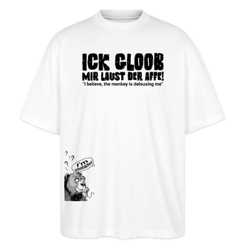 ICK GLOOB MIR LAUST DER AFFE-Unisex Oversize Bio-T-Shirt - Weiß