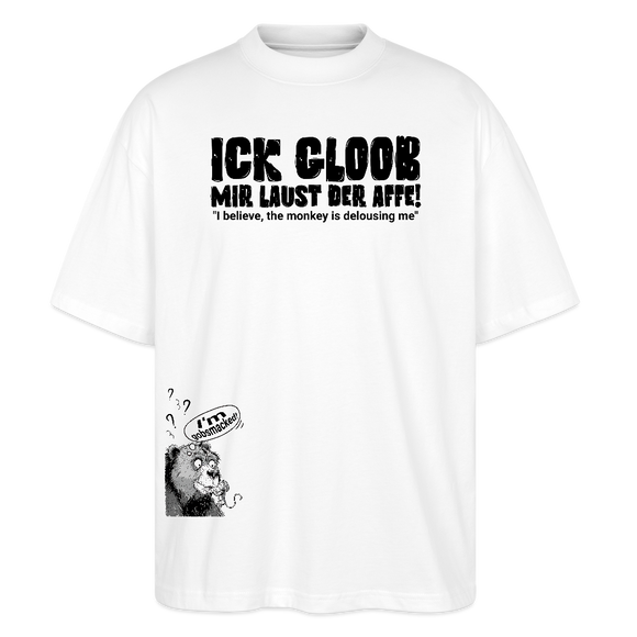 ICK GLOOB MIR LAUST DER AFFE-Unisex Oversize Bio-T-Shirt - Weiß