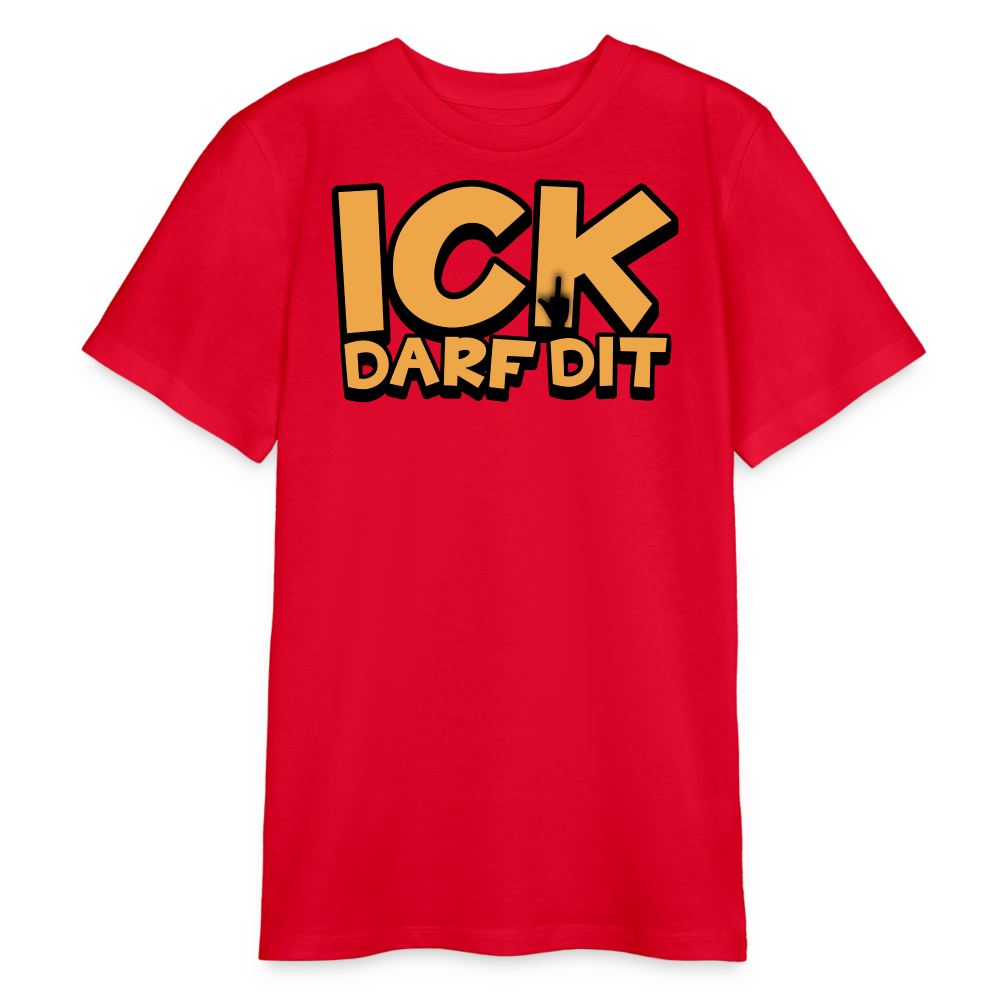 ICK DARF DIT - Bio Teenager T-Shirt - Rot