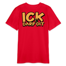 ICK DARF DIT - Bio Teenager T-Shirt - Rot