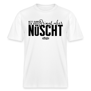NETT KANN ICK OOCH-RELAXED FIT Unisex Bio T-Shirt - Weiß