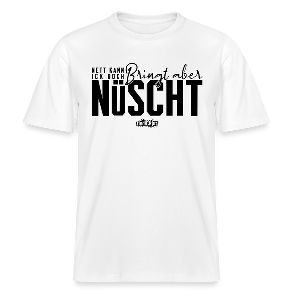 NETT KANN ICK OOCH-RELAXED FIT Unisex Bio T-Shirt - Weiß