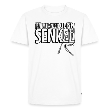 JEH MIR NICH UFFN SENKEL-Männer Premium BIO T-Shirt - Weiß