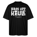 Berliner Spruch-PASS UFF KEULE-Oversized Unisex Bio T-Shirt mit Berliner Schnauze - Schwarz