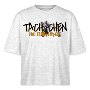 TACHCHEN IHR FLITZPIEPEN - Frauen Boxy Bio-T-Shirt - Weiß meliert