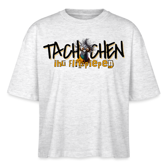 TACHCHEN IHR FLITZPIEPEN - Frauen Boxy Bio-T-Shirt - Weiß meliert