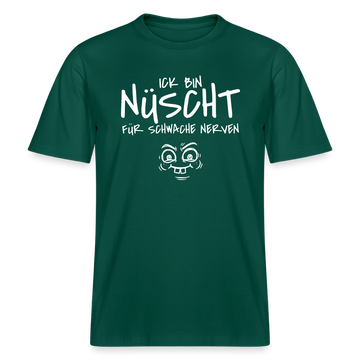 NÜSCHT FÜR SCHWACHE NERVEN-RELAXED FIT Unisex Organic T-Shirt mit Berliner Schnauze - Forest