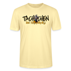 TACHCHEN IHR FLITZPIEPEN - Unisex BIO T-Shirt - Creme
