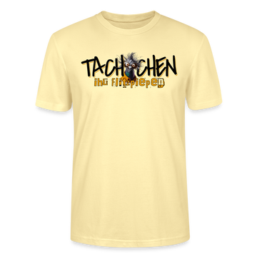 TACHCHEN IHR FLITZPIEPEN - Unisex BIO T-Shirt - Creme