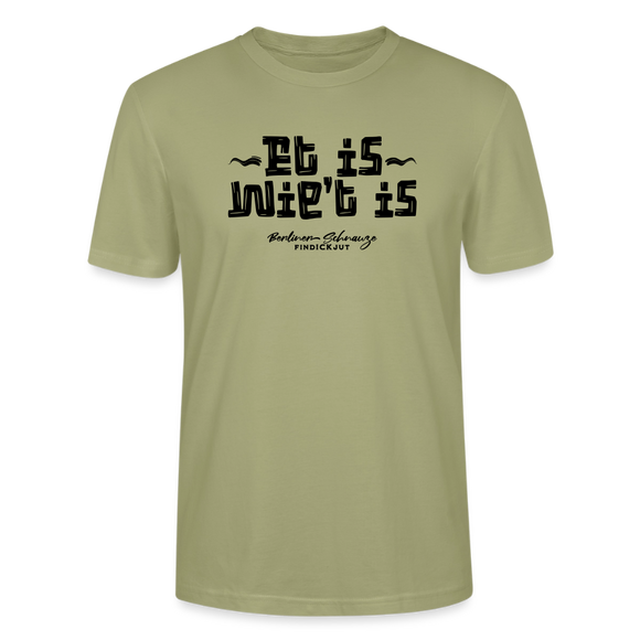 Berliner Schnauze trifft Berliner Gelassenheit-ET IS WIE'T IS-Unisex T-Shirt - Nebelgrün