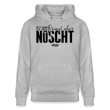 NETT KANN ICK OOCH. Berliner Spruch-Unisex Bio-Hoodie - Grau meliert