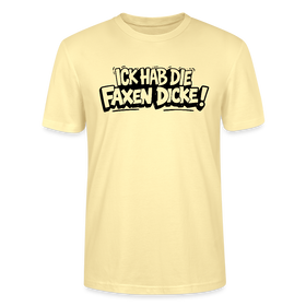 ICK HAB DIE FAXEN DICKE-Unisex T-Shirt mit Berliner Schnauze - Creme