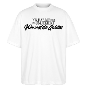 Berlin Statement in schwarzer Schrift 'ICK HAB MIR HIER MA UMJEKIEKT-Wir sind die Geilsten-Oversized Unisex Bio T-Shirt - Weiß