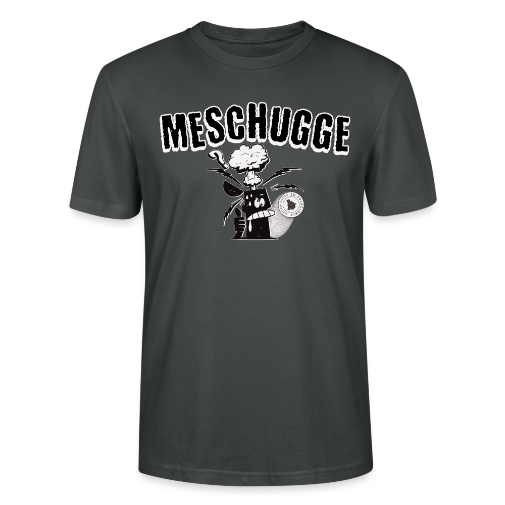 MESCHUGGE - Unisex BIO T-Shirt - Anthrazit