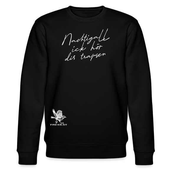 NACHTIGALL ICK HÖR DIR TRAPSEN-Unisex Bio-Sweatshirt II - Schwarz