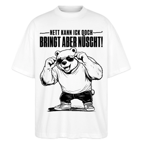Berliner Bär Shirt-NETT KANN ICK OOCH-Oversized Unisex Bio T-Shirt - Weiß