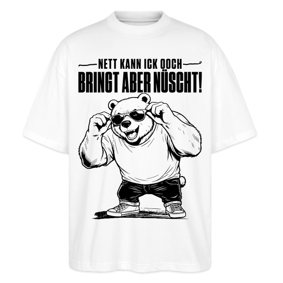 Berliner Bär Shirt-NETT KANN ICK OOCH-Oversized Unisex Bio T-Shirt - Weiß