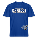 ICK GLOOB MEEN SCHWEIN PFEIFT!-Relaxed Fit Unisex Bio-T-Shirt II - Dunkelblau