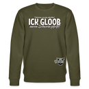 ICK GLOOB MEEN SCHWEIN PFEIFT!-Unisex Bio-Sweatshirt II - Khaki